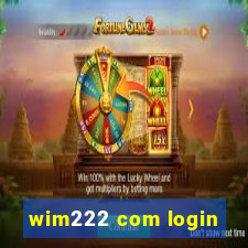 wim222 com login